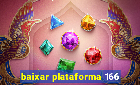 baixar plataforma 166